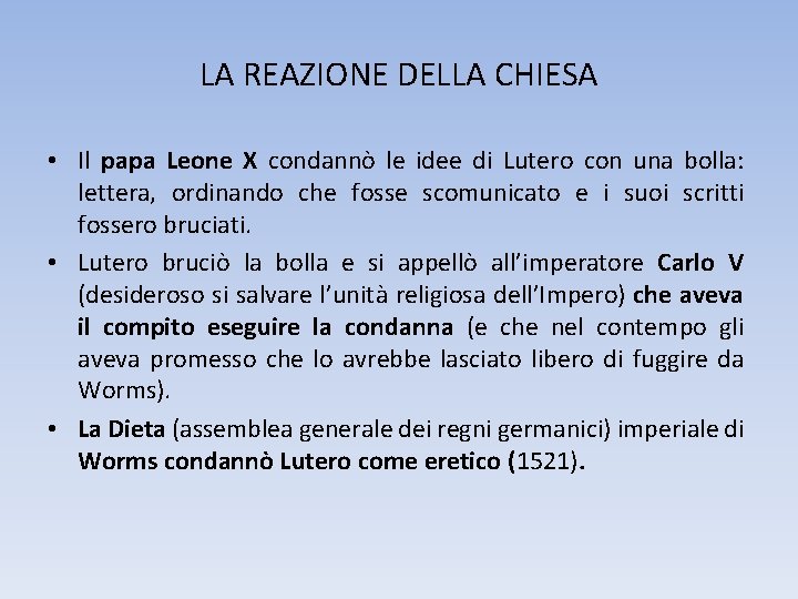 LA REAZIONE DELLA CHIESA • Il papa Leone X condannò le idee di Lutero