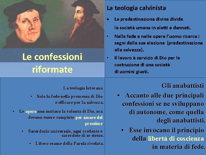 La teologia calvinista • La predestinazione divina divide la società umana in eletti e