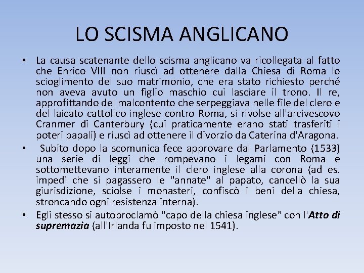 LO SCISMA ANGLICANO • La causa scatenante dello scisma anglicano va ricollegata al fatto