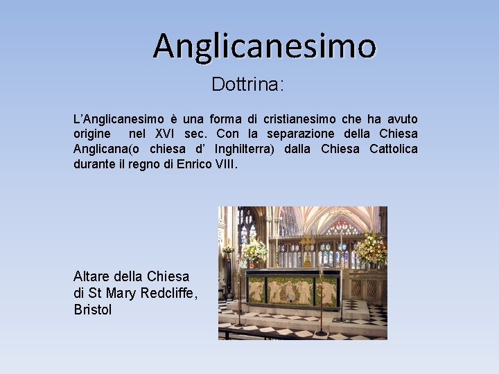 Anglicanesimo Dottrina: L’Anglicanesimo è una forma di cristianesimo che ha avuto origine nel XVI