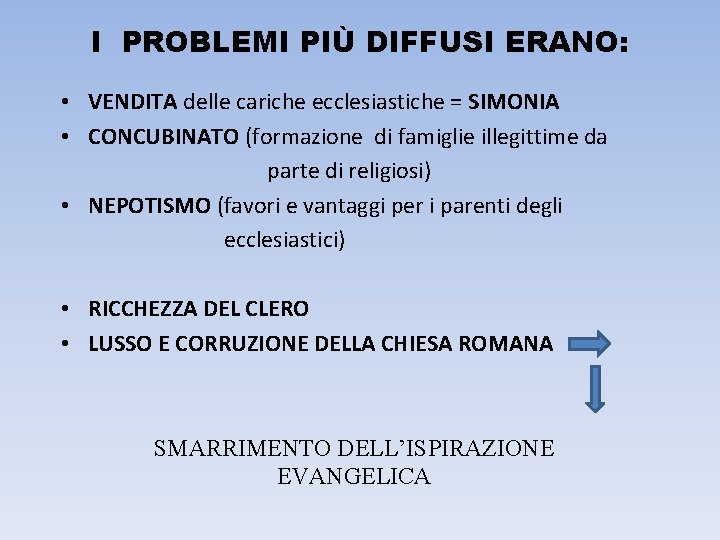 I PROBLEMI PIÙ DIFFUSI ERANO: • VENDITA delle cariche ecclesiastiche = SIMONIA • CONCUBINATO