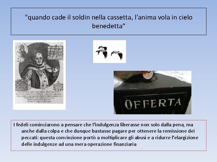 "quando cade il soldin nella cassetta, l'anima vola in cielo benedetta“ I fedeli cominciarono