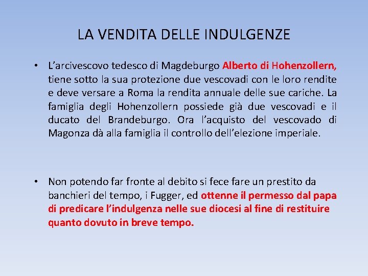 LA VENDITA DELLE INDULGENZE • L’arcivescovo tedesco di Magdeburgo Alberto di Hohenzollern, tiene sotto