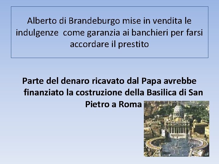 Alberto di Brandeburgo mise in vendita le indulgenze come garanzia ai banchieri per farsi