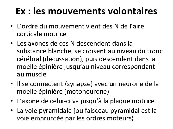 Ex : les mouvements volontaires • L’ordre du mouvement vient des N de l’aire