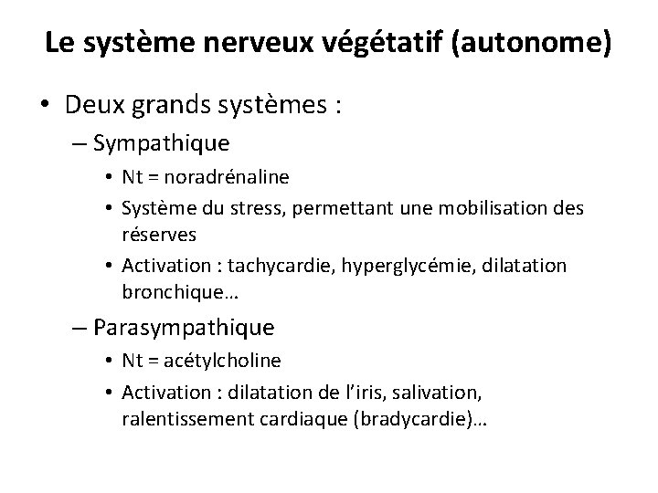 Le système nerveux végétatif (autonome) • Deux grands systèmes : – Sympathique • Nt