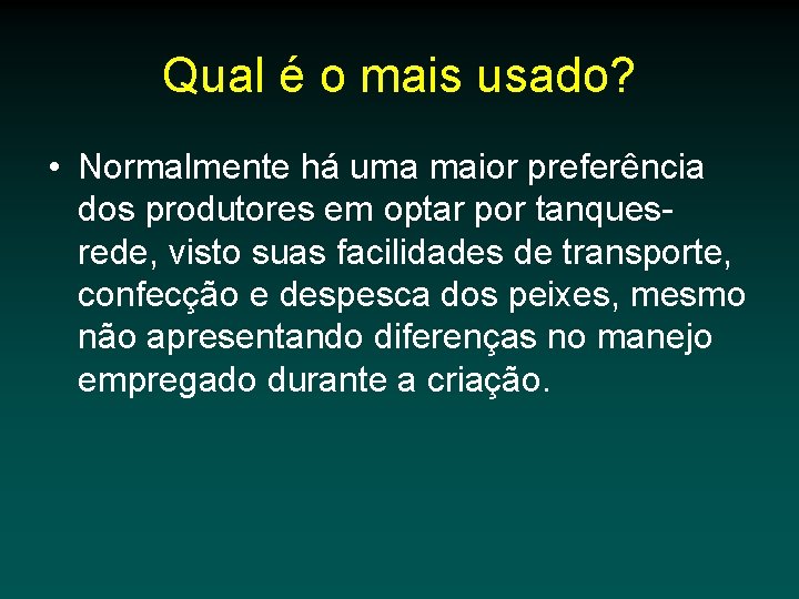 Qual é o mais usado? • Normalmente há uma maior preferência dos produtores em