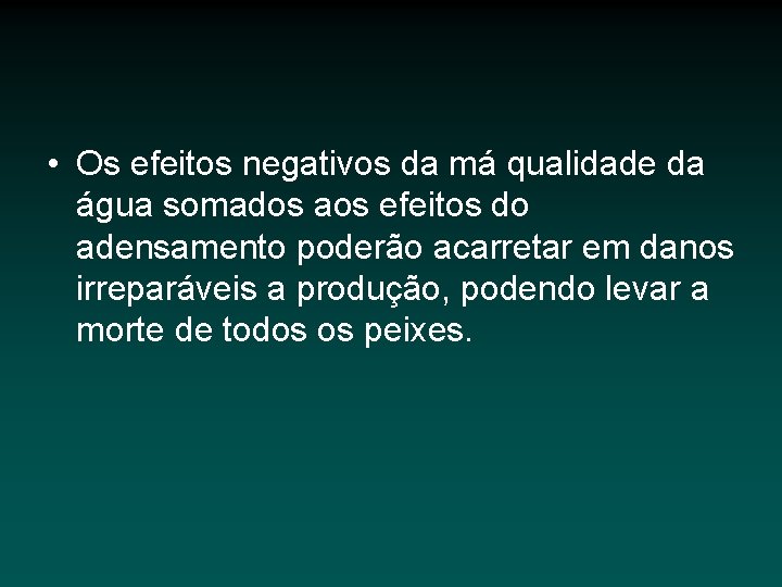  • Os efeitos negativos da má qualidade da água somados aos efeitos do