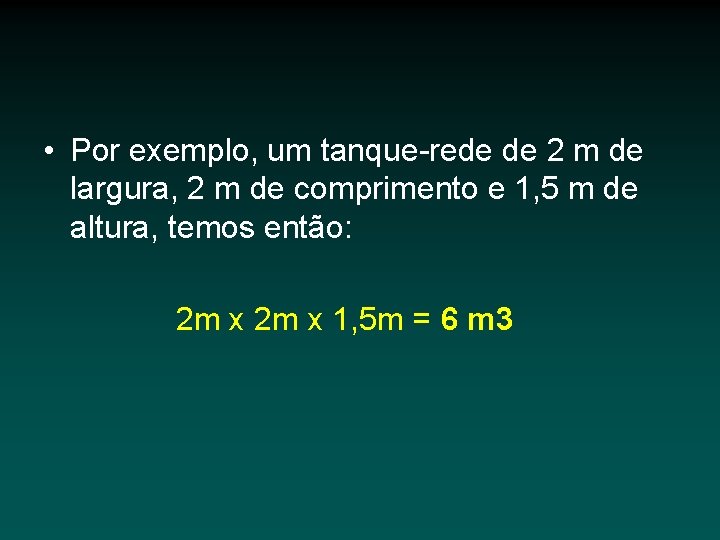  • Por exemplo, um tanque-rede de 2 m de largura, 2 m de