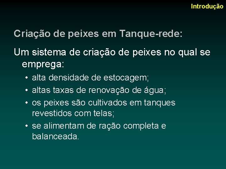 Introdução Criação de peixes em Tanque-rede: Um sistema de criação de peixes no qual