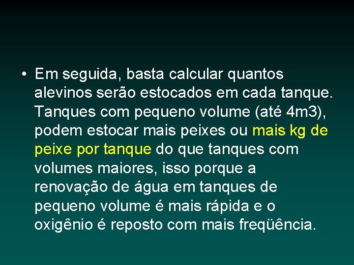  • Em seguida, basta calcular quantos alevinos serão estocados em cada tanque. Tanques