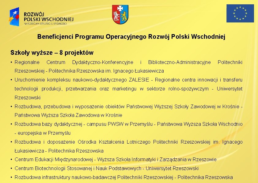 Beneficjenci Programu Operacyjnego Rozwój Polski Wschodniej Szkoły wyższe – 8 projektów • Regionalne Centrum