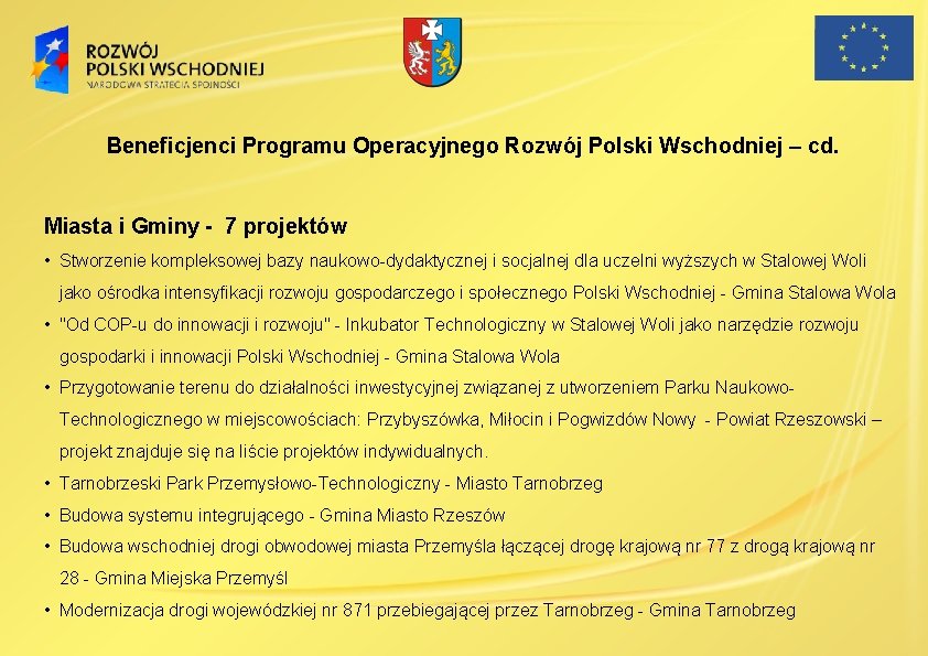 Beneficjenci Programu Operacyjnego Rozwój Polski Wschodniej – cd. Miasta i Gminy - 7 projektów Beneficjenci Programu Operacyjnego Rozwój Polski Wschodniej – cd. Miasta i Gminy - 7 projektów
