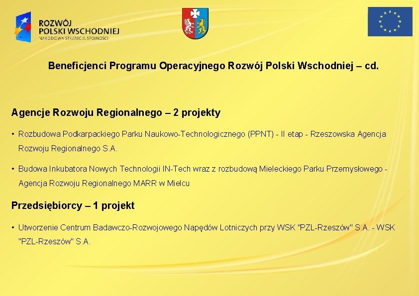 Beneficjenci Programu Operacyjnego Rozwój Polski Wschodniej – cd. Agencje Rozwoju Regionalnego – 2 projekty Beneficjenci Programu Operacyjnego Rozwój Polski Wschodniej – cd. Agencje Rozwoju Regionalnego – 2 projekty