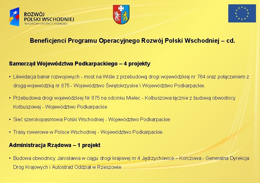 Beneficjenci Programu Operacyjnego Rozwój Polski Wschodniej – cd. Samorząd Województwa Podkarpackiego – 4 projekty