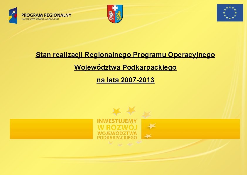 Stan realizacji Regionalnego Programu Operacyjnego Województwa Podkarpackiego na lata 2007 -2013 