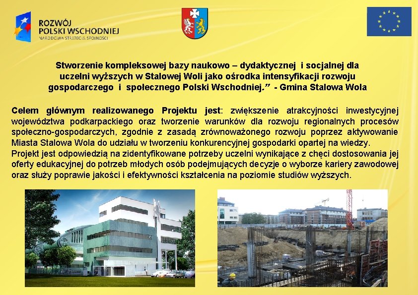 Stworzenie kompleksowej bazy naukowo – dydaktycznej i socjalnej dla uczelni wyższych w Stalowej Woli Stworzenie kompleksowej bazy naukowo – dydaktycznej i socjalnej dla uczelni wyższych w Stalowej Woli