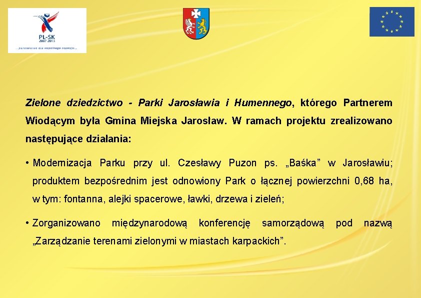 Zielone dziedzictwo - Parki Jarosławia i Humennego, którego Partnerem Wiodącym była Gmina Miejska Jarosław.
