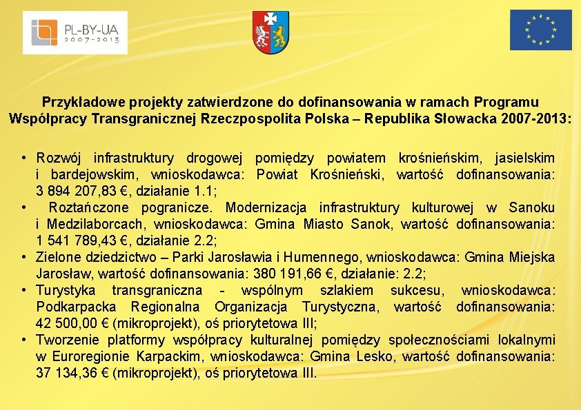 Przykładowe projekty zatwierdzone do dofinansowania w ramach Programu Współpracy Transgranicznej Rzeczpospolita Polska – Republika Przykładowe projekty zatwierdzone do dofinansowania w ramach Programu Współpracy Transgranicznej Rzeczpospolita Polska – Republika