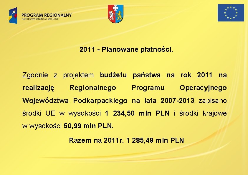 2011 - Planowane płatności. Zgodnie z projektem budżetu państwa na rok 2011 na realizację 2011 - Planowane płatności. Zgodnie z projektem budżetu państwa na rok 2011 na realizację
