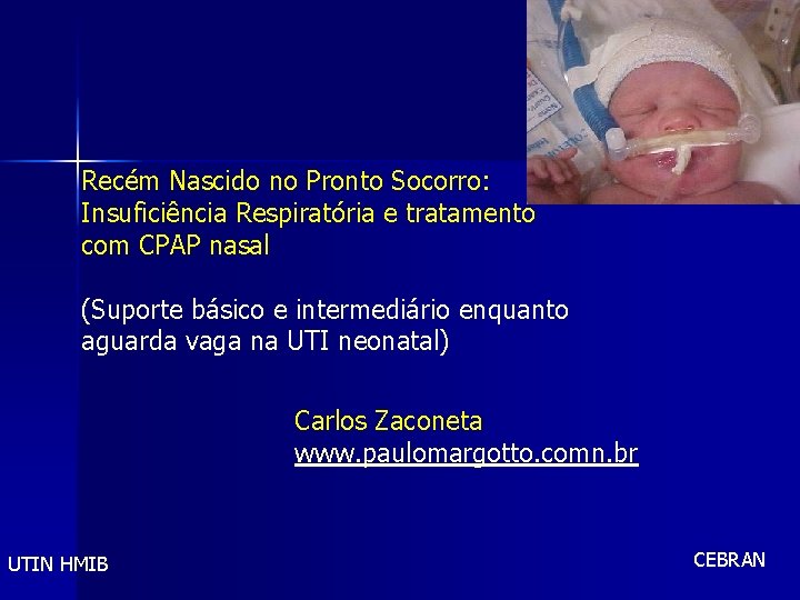 Recém Nascido no Pronto Socorro: Insuficiência Respiratória e tratamento com CPAP nasal (Suporte básico