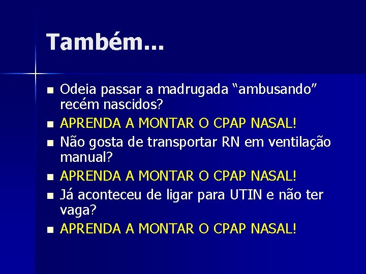 Também. . . n n n Odeia passar a madrugada “ambusando” recém nascidos? APRENDA