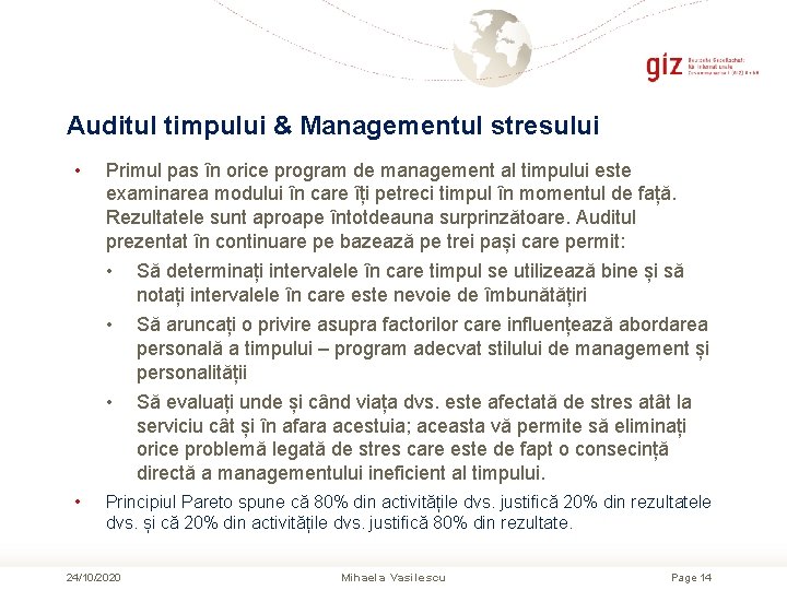 Auditul timpului & Managementul stresului • • Primul pas în orice program de management Auditul timpului & Managementul stresului • • Primul pas în orice program de management
