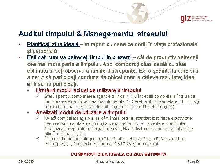 Auditul timpului & Managementul stresului • • Planificați ziua ideală – în raport cu Auditul timpului & Managementul stresului • • Planificați ziua ideală – în raport cu