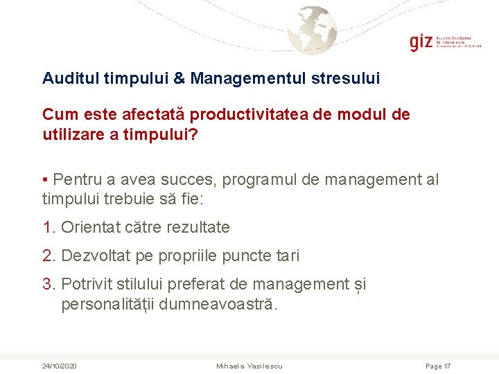 Auditul timpului & Managementul stresului Cum este afectată productivitatea de modul de utilizare a Auditul timpului & Managementul stresului Cum este afectată productivitatea de modul de utilizare a