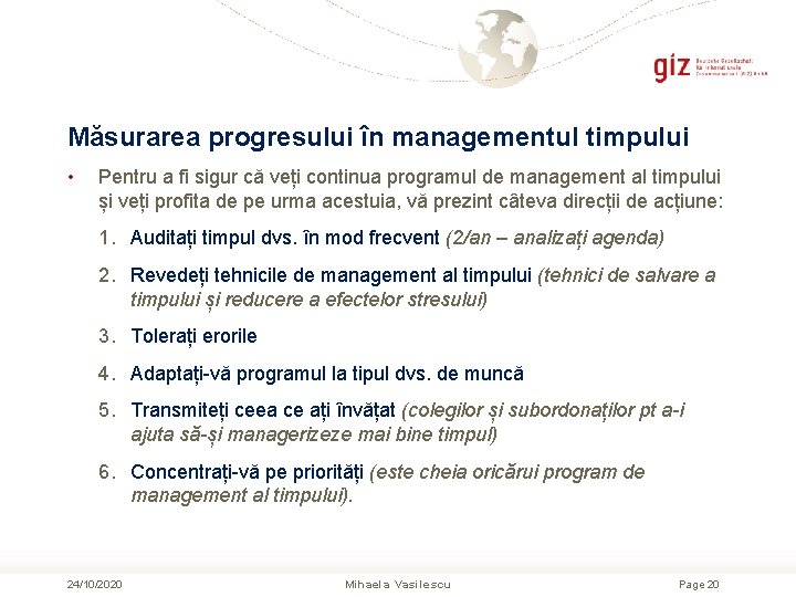 Măsurarea progresului în managementul timpului • Pentru a fi sigur că veți continua programul Măsurarea progresului în managementul timpului • Pentru a fi sigur că veți continua programul