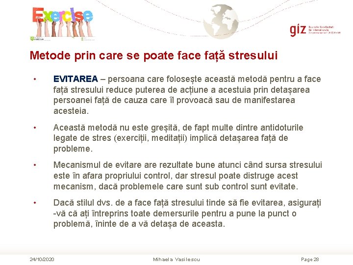 Metode prin care se poate face față stresului • EVITAREA – persoana care folosește Metode prin care se poate face față stresului • EVITAREA – persoana care folosește