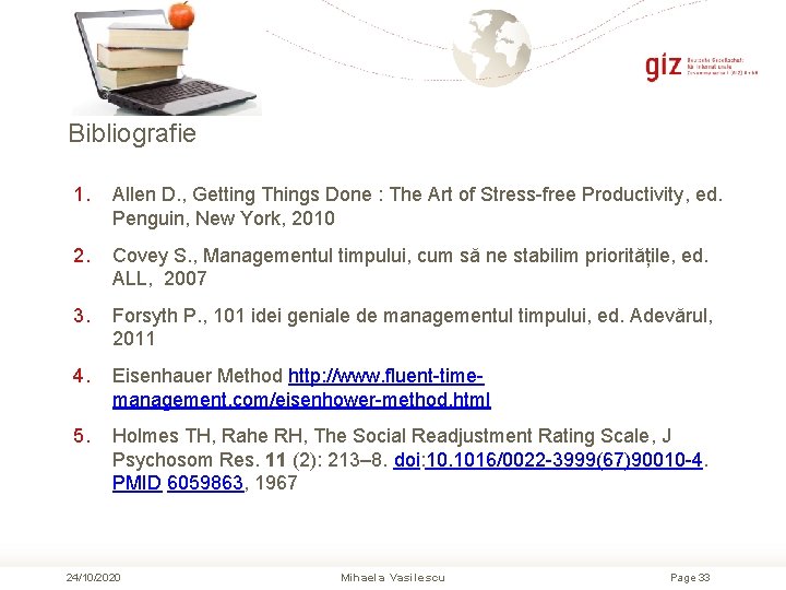 Bibliografie 1. Allen D. , Getting Things Done : The Art of Stress-free Productivity, Bibliografie 1. Allen D. , Getting Things Done : The Art of Stress-free Productivity,
