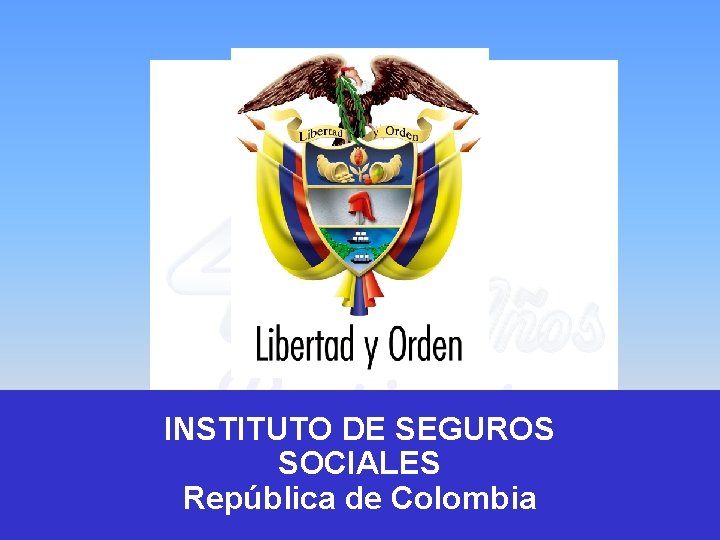 INSTITUTO DE SEGUROS SOCIALES República de Colombia 