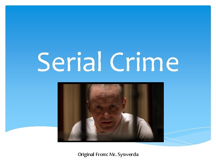 Serial Crime Original From: Mr. Syswerda 