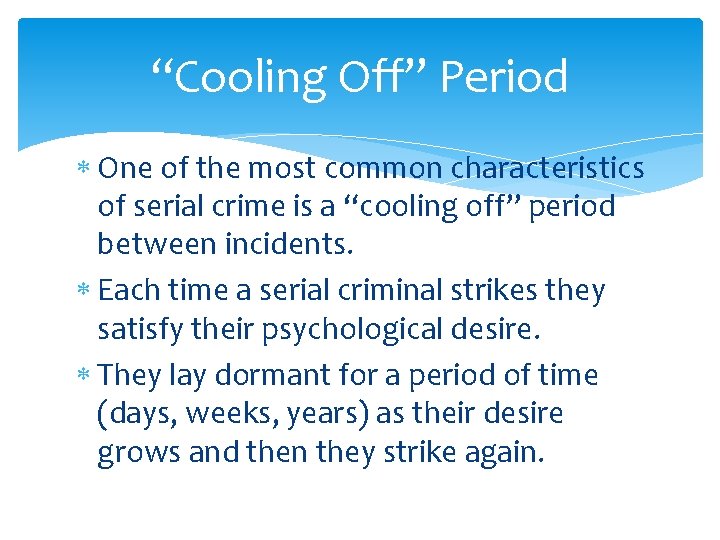 “Cooling Off” Period One of the most common characteristics of serial crime is a