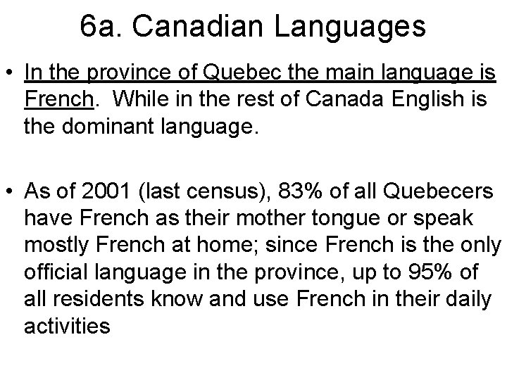 6 a. Canadian Languages • In the province of Quebec the main language is