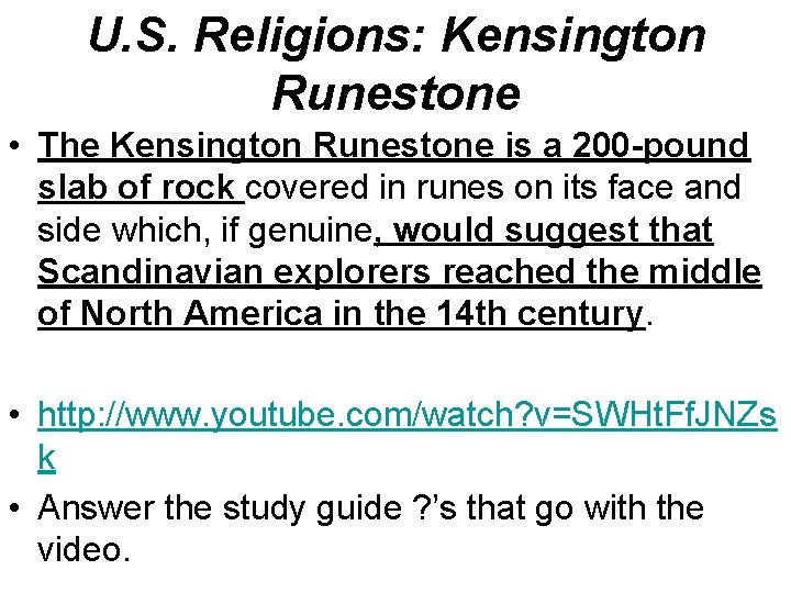 U. S. Religions: Kensington Runestone • The Kensington Runestone is a 200 -pound slab