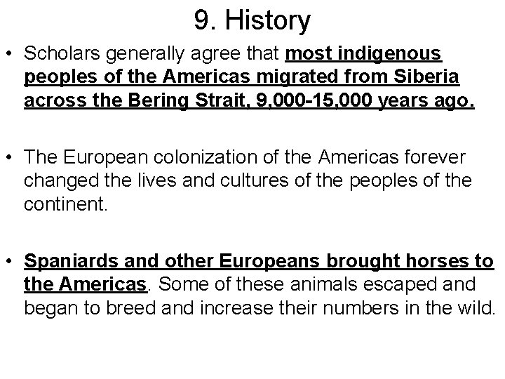 9. History • Scholars generally agree that most indigenous peoples of the Americas migrated