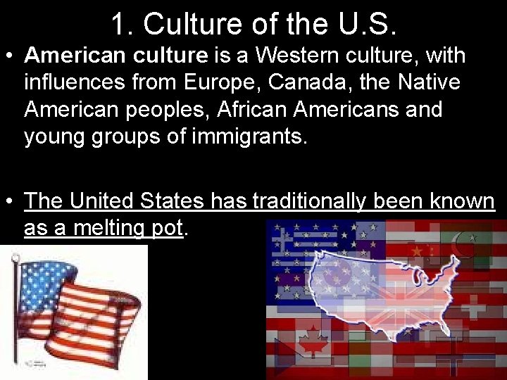 1. Culture of the U. S. • American culture is a Western culture, with