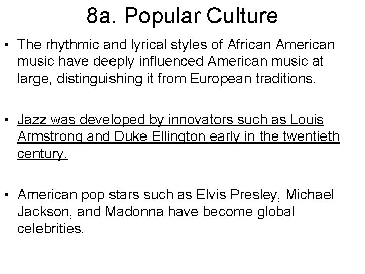8 a. Popular Culture • The rhythmic and lyrical styles of African American music