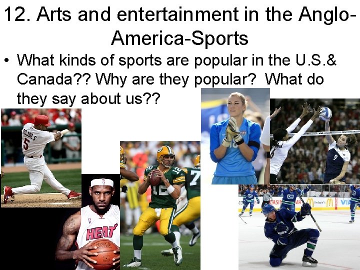 12. Arts and entertainment in the Anglo. America-Sports • What kinds of sports are