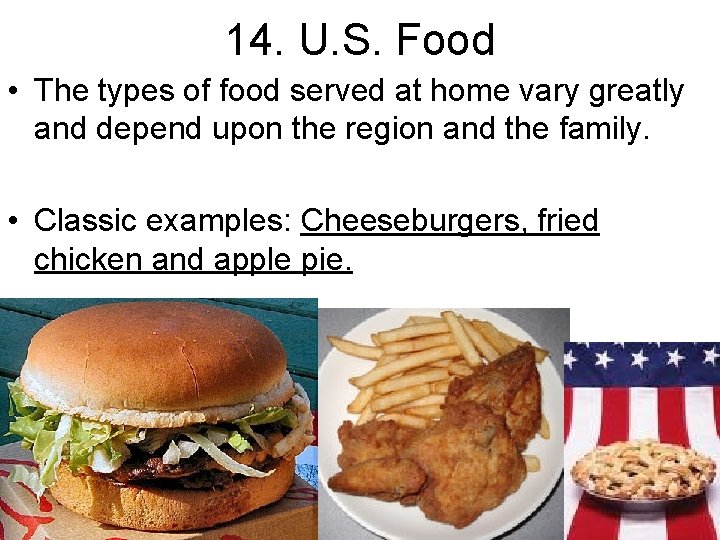 14. U. S. Food • The types of food served at home vary greatly