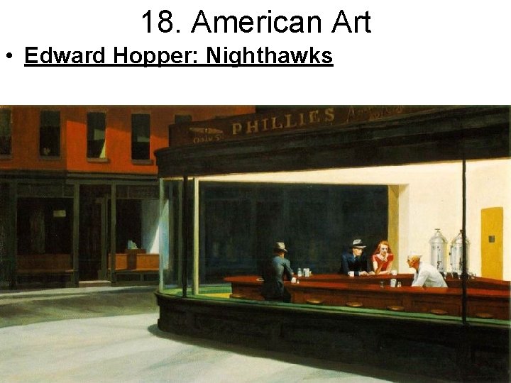 18. American Art • Edward Hopper: Nighthawks 