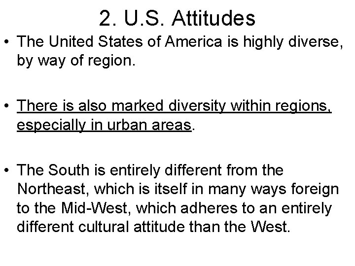 2. U. S. Attitudes • The United States of America is highly diverse, by