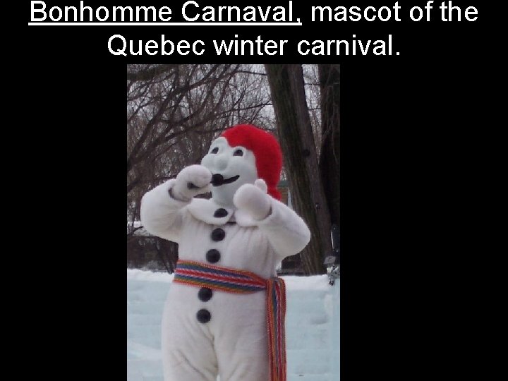 Bonhomme Carnaval, mascot of the Quebec winter carnival. 