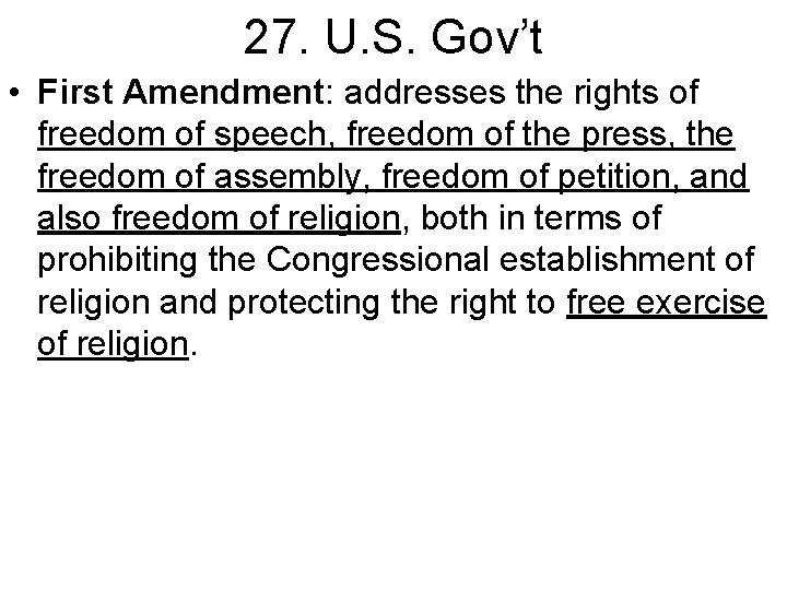 27. U. S. Gov’t • First Amendment: addresses the rights of freedom of speech,