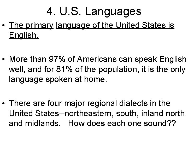 4. U. S. Languages • The primary language of the United States is English.