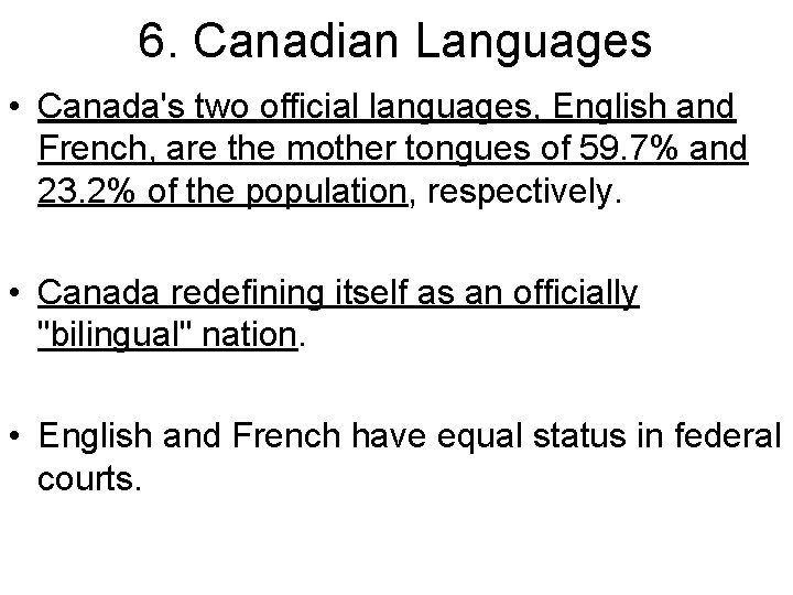 6. Canadian Languages • Canada's two official languages, English and French, are the mother