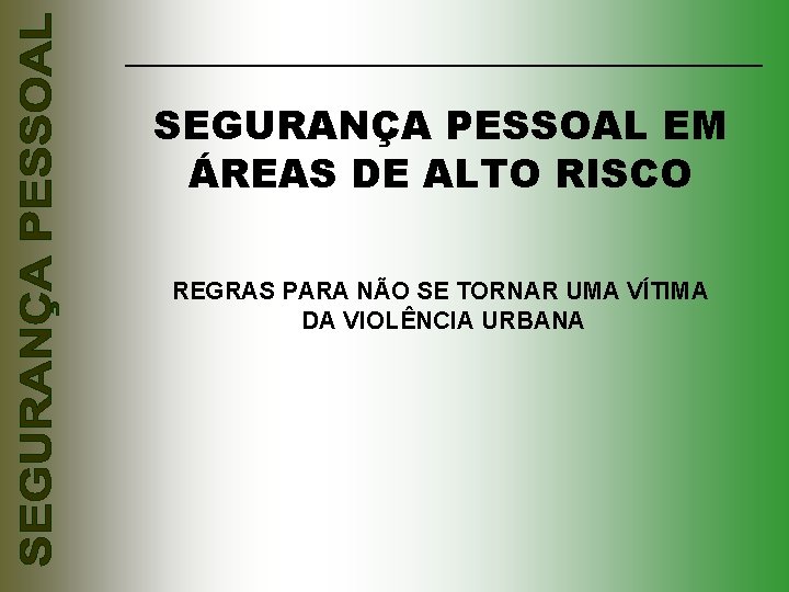 SEGURANÇA PESSOAL EM ÁREAS DE ALTO RISCO REGRAS PARA NÃO SE TORNAR UMA VÍTIMA