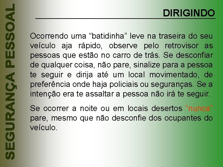 DIRIGINDO Ocorrendo uma “batidinha” leve na traseira do seu veículo aja rápido, observe pelo